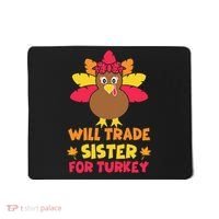 Funny Thanksgiving Day Will Trade Sister Turkey Mousepad thumb 0