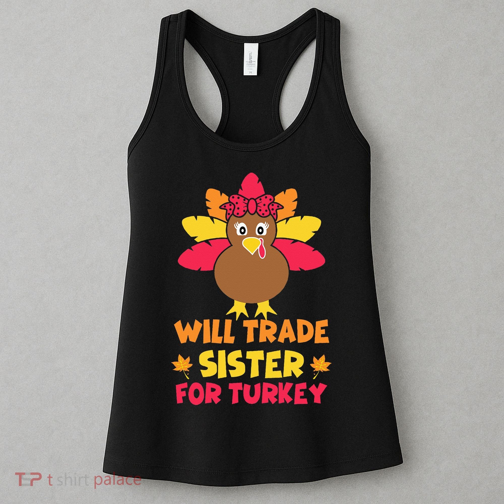 Funny Thanksgiving Day Will Trade Sister Turkey Women's Tank Top