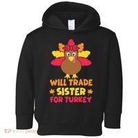 Funny Thanksgiving Day Will Trade Sister Turkey Toddler Hoodie thumb 0