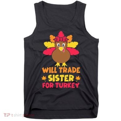Funny Thanksgiving Day Will Trade Sister Turkey Tank Top