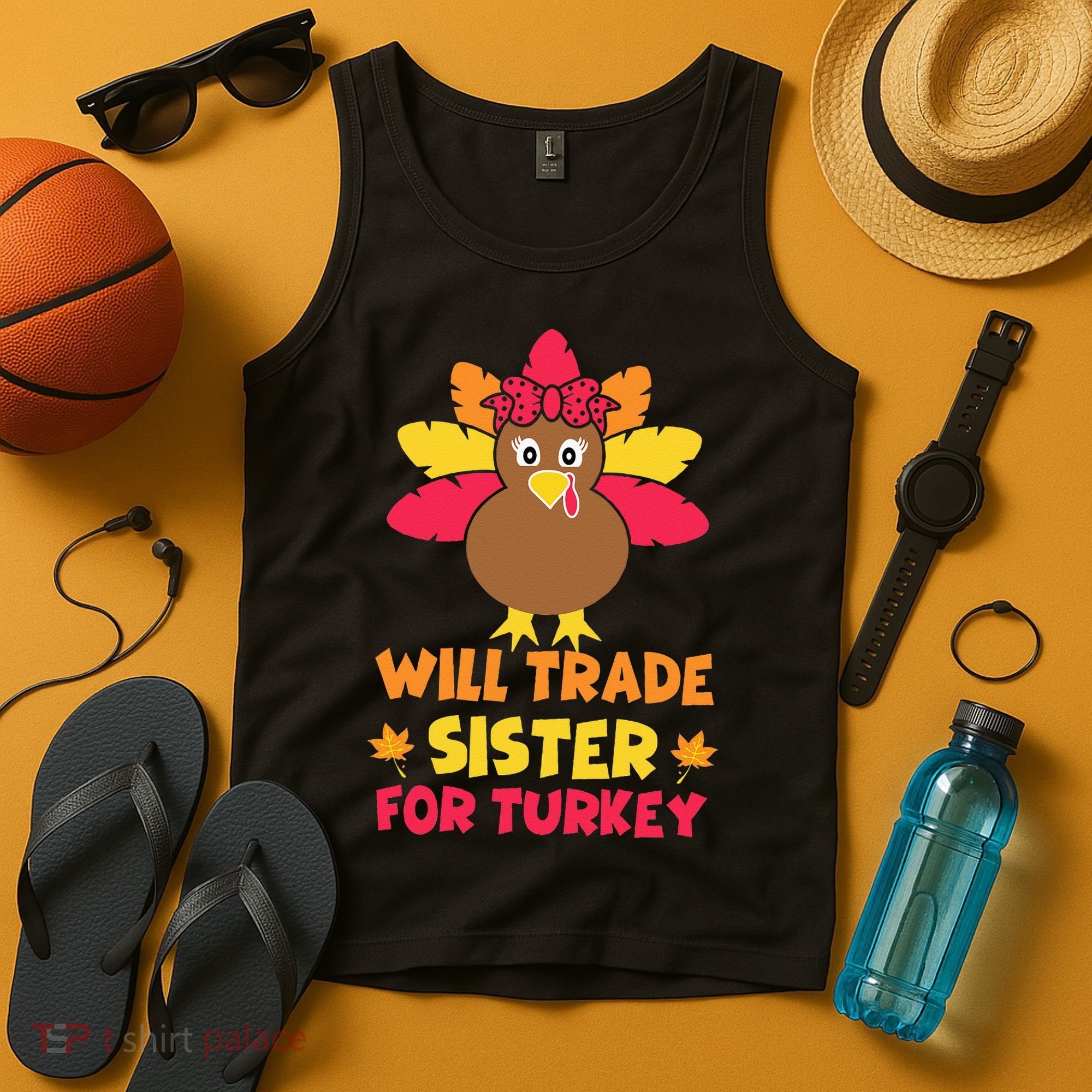 Funny Thanksgiving Day Will Trade Sister Turkey Tank Top