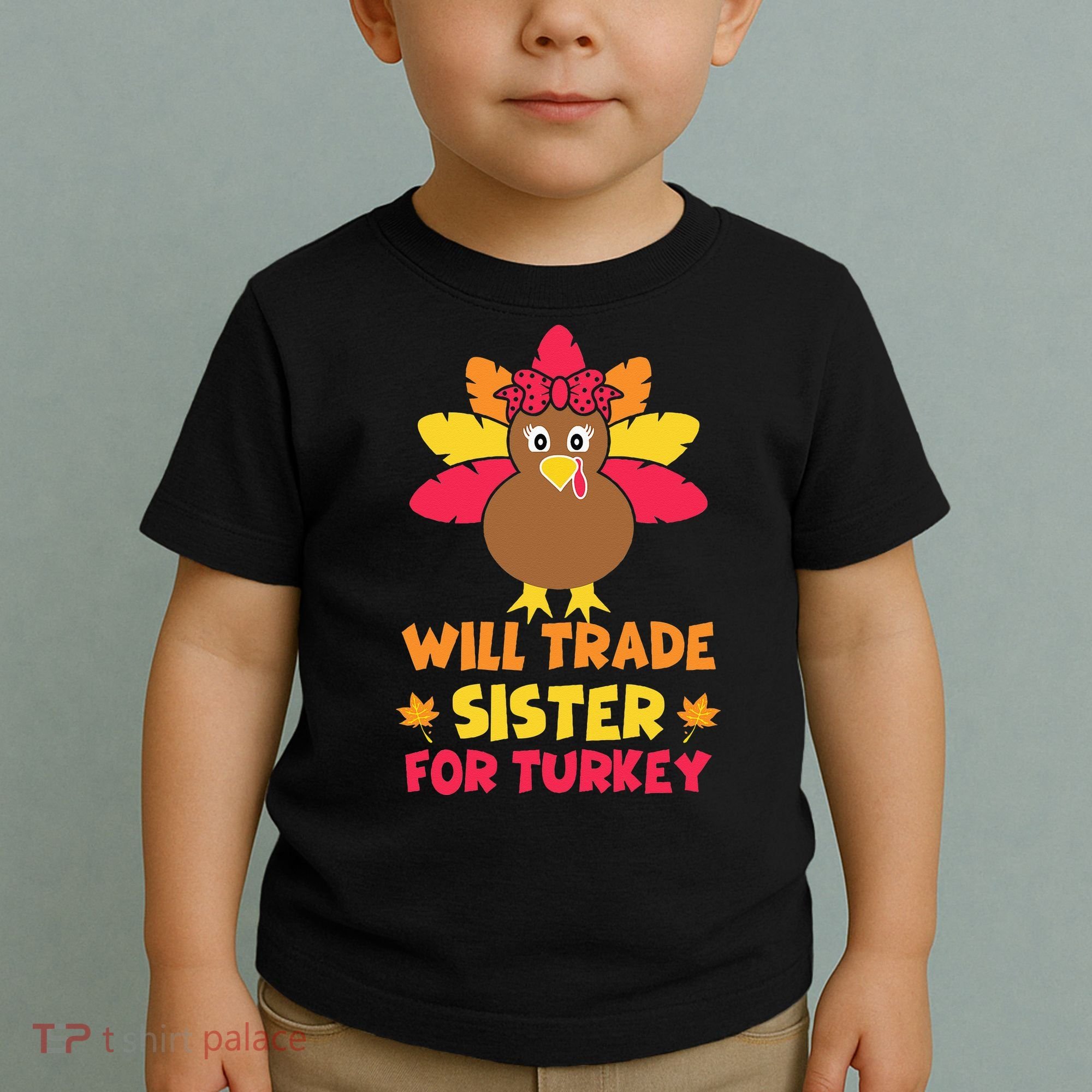 Funny Thanksgiving Day Will Trade Sister Turkey Toddler T-Shirt