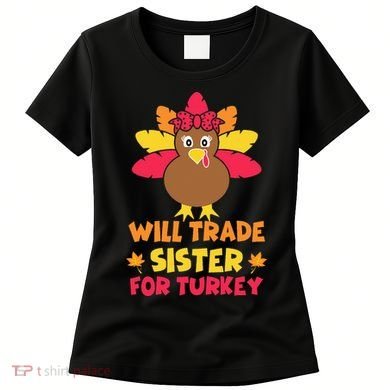 Funny Thanksgiving Day Will Trade Sister Turkey Women's T-Shirt
