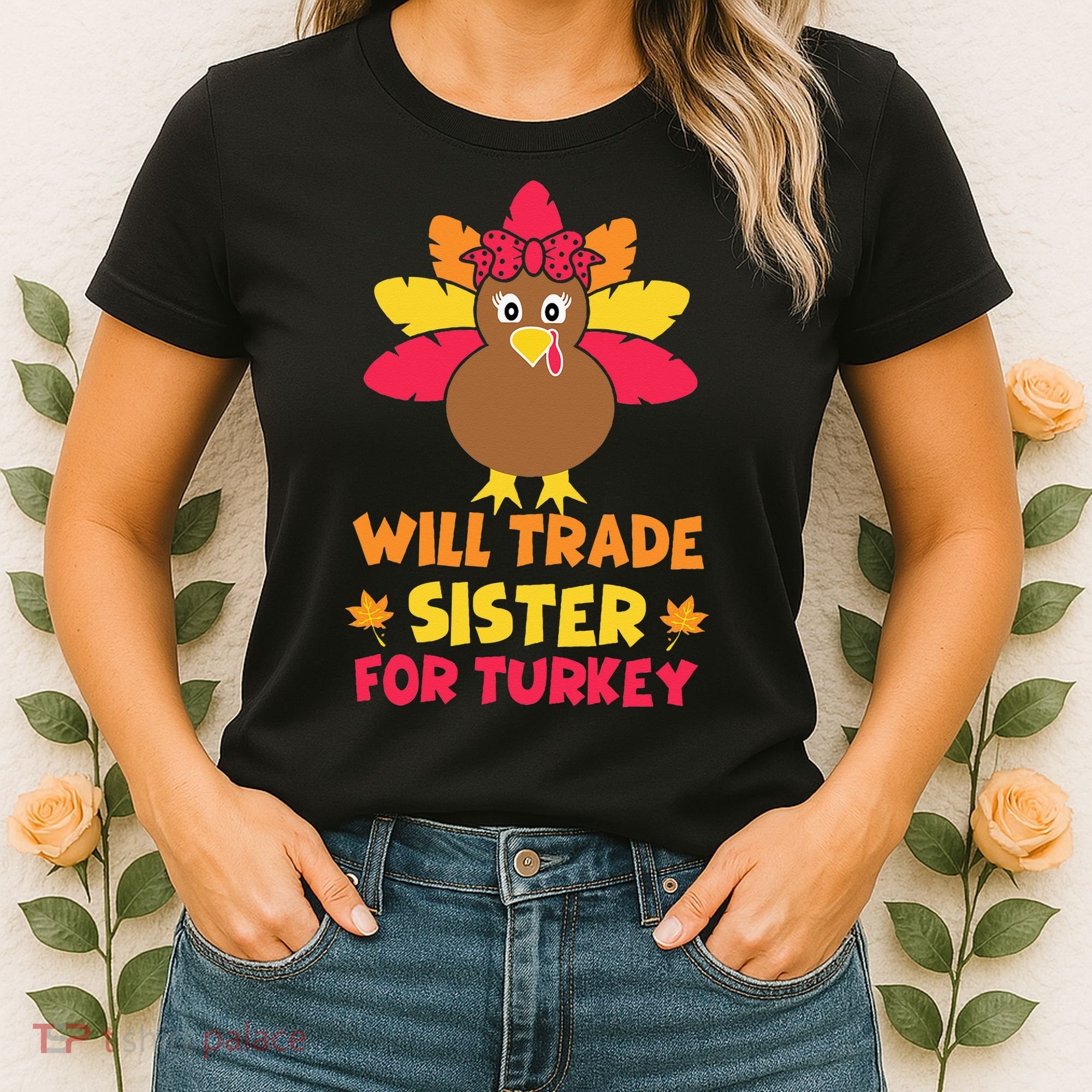 Funny Thanksgiving Day Will Trade Sister Turkey Women's T-Shirt