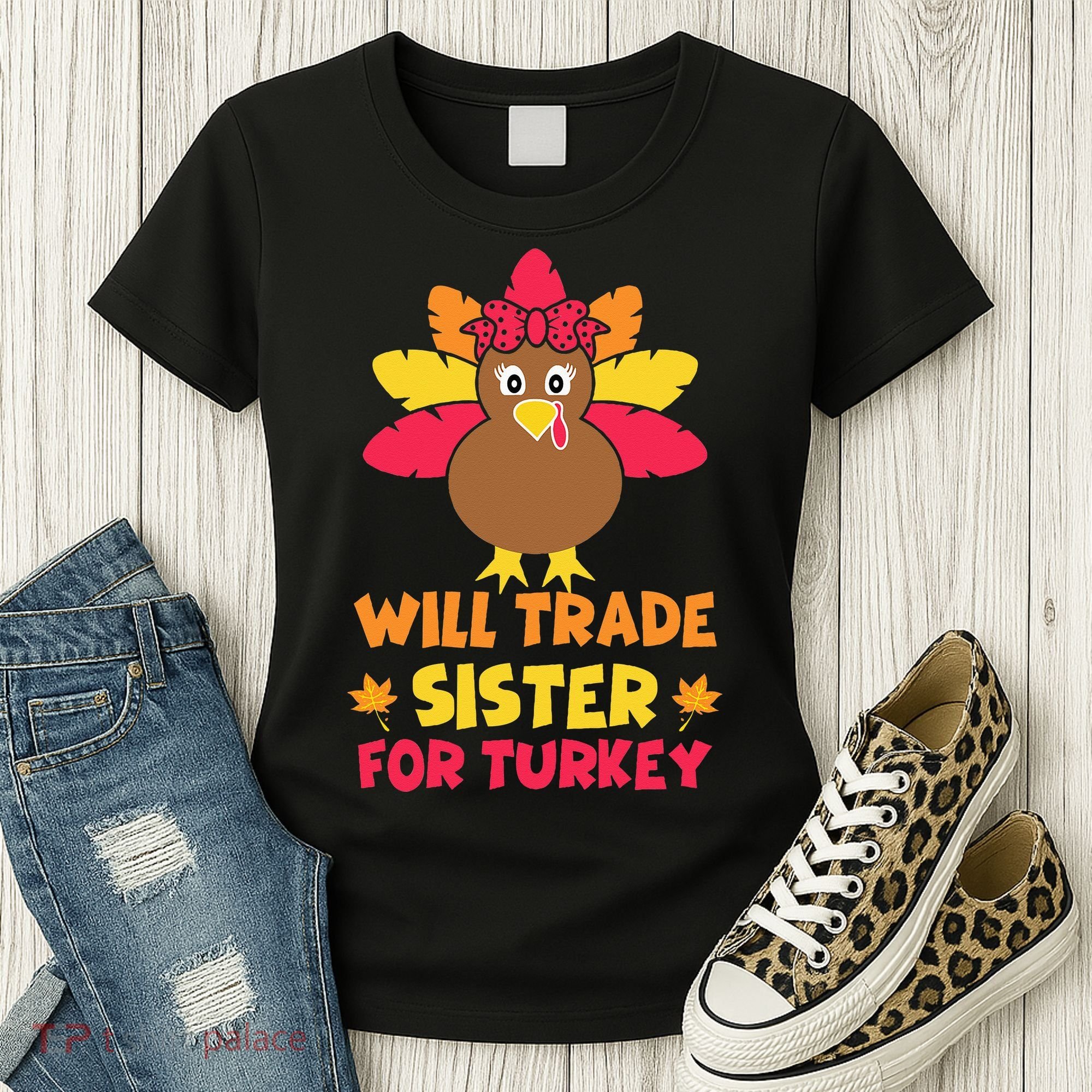 Funny Thanksgiving Day Will Trade Sister Turkey Women's T-Shirt