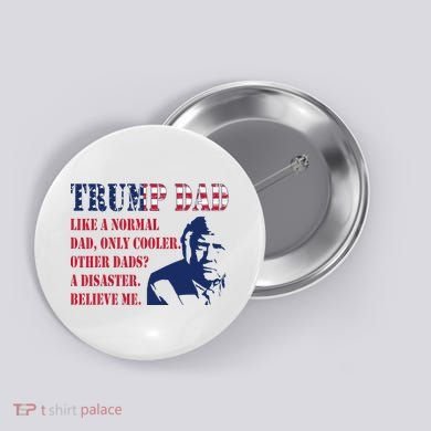 Funny Trump Dad Fathers Day Pro Trump Supporter Button