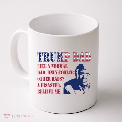 Funny Trump Dad Fathers Day Pro Trump Supporter Coffee Mug