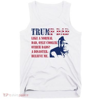 Funny Trump Dad Fathers Day Pro Trump Supporter Tank Top