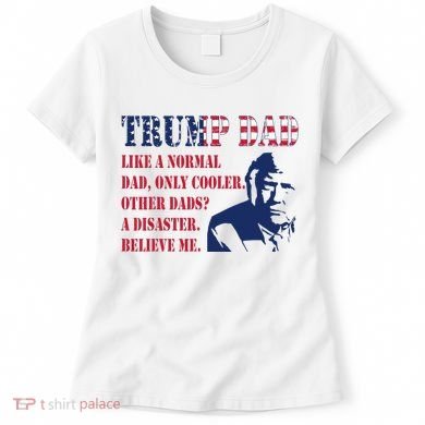 Funny Trump Dad Fathers Day Pro Trump Supporter Women's T-Shirt