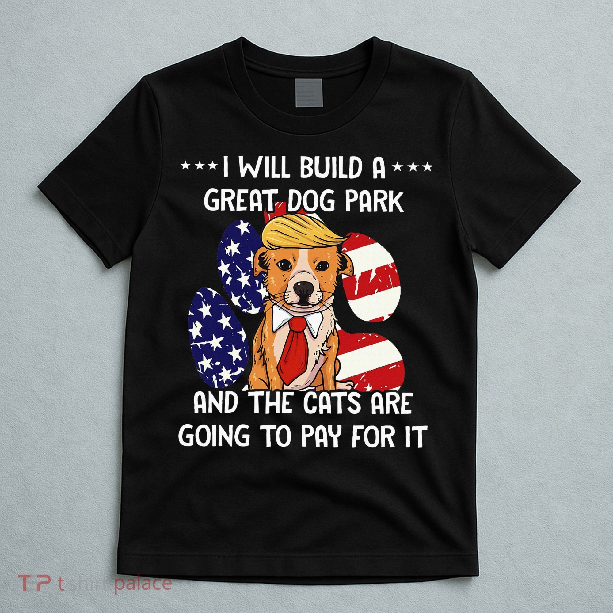 Funny Trump Dog T Build A Great Dog Park Political T-Shirt