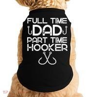 Full Time Dad Part Time Hooker Father's Day Fishing Gift Doggie Tank thumb 0