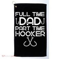 Full Time Dad Part Time Hooker Father's Day Fishing Gift Golf Towel thumb 0