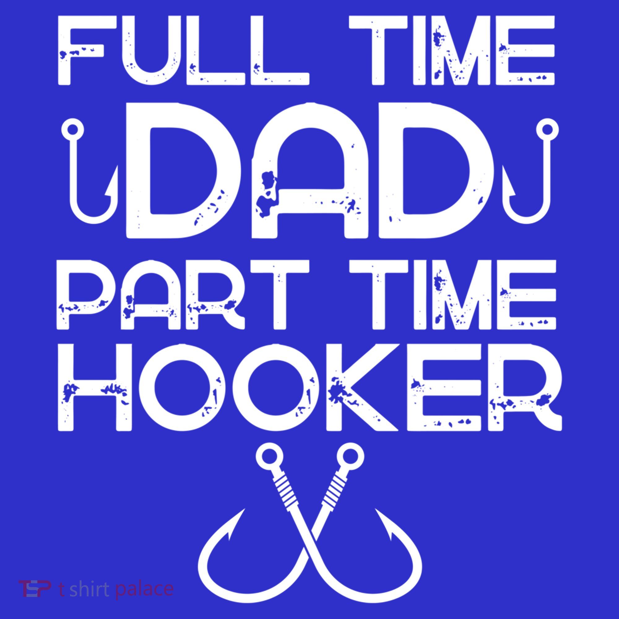 Full Time Dad Part Time Hooker Father's Day Fishing Gift Sweatshirt