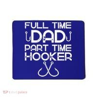 Full Time Dad Part Time Hooker Father's Day Fishing Gift Mousepad thumb 0