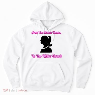 From The Dream House To The White House Hoodie