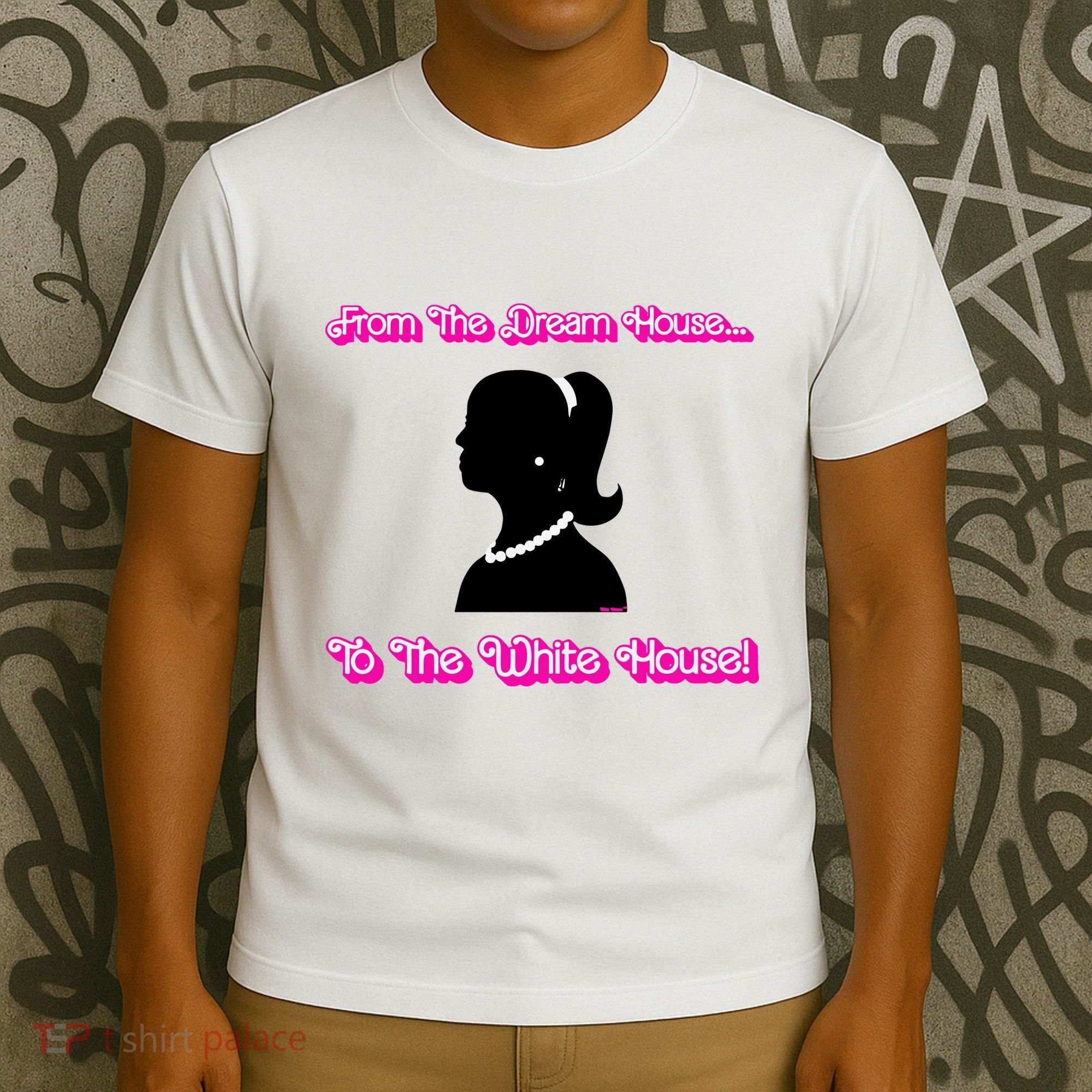 From The Dream House To The White House T-Shirt