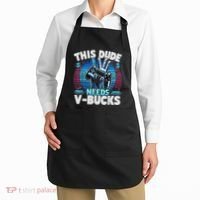 Funny This Dude Needs V Bucks Will Work For Bucks Gamer Apron thumb 2