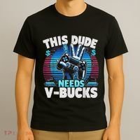 Funny This Dude Needs V Bucks Will Work For Bucks Gamer T-Shirt thumb 3