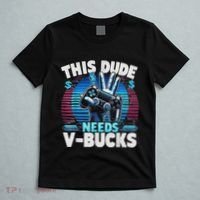 Funny This Dude Needs V Bucks Will Work For Bucks Gamer T-Shirt thumb 5