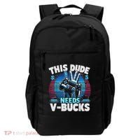 Funny This Dude Needs V Bucks Will Work For Bucks Gamer Backpack thumb 0