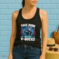 Funny This Dude Needs V Bucks Will Work For Bucks Gamer Women's Tank Top thumb 2
