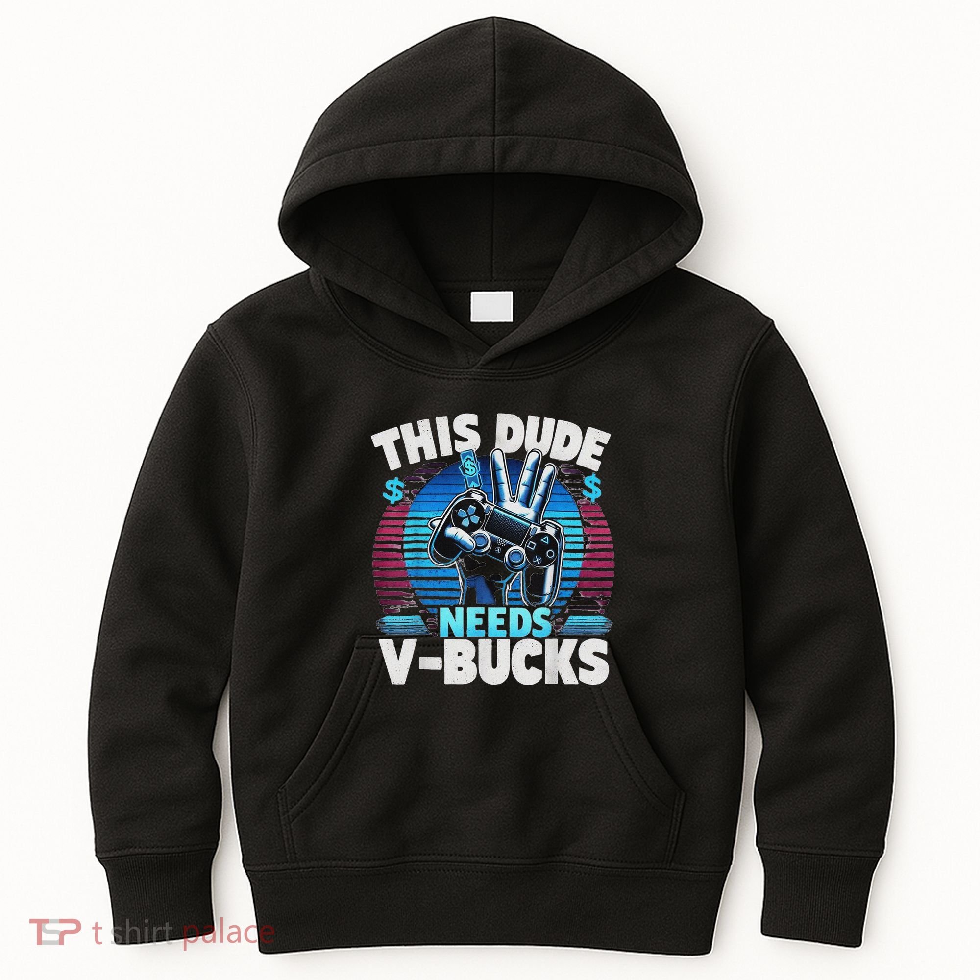 Funny This Dude Needs V Bucks Will Work For Bucks Gamer Kids Hoodie