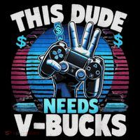 Funny This Dude Needs V Bucks Will Work For Bucks Gamer Kids Long Sleeve Shirt thumb 2