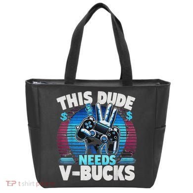 Funny This Dude Needs V Bucks Will Work For Bucks Gamer Tote Bag