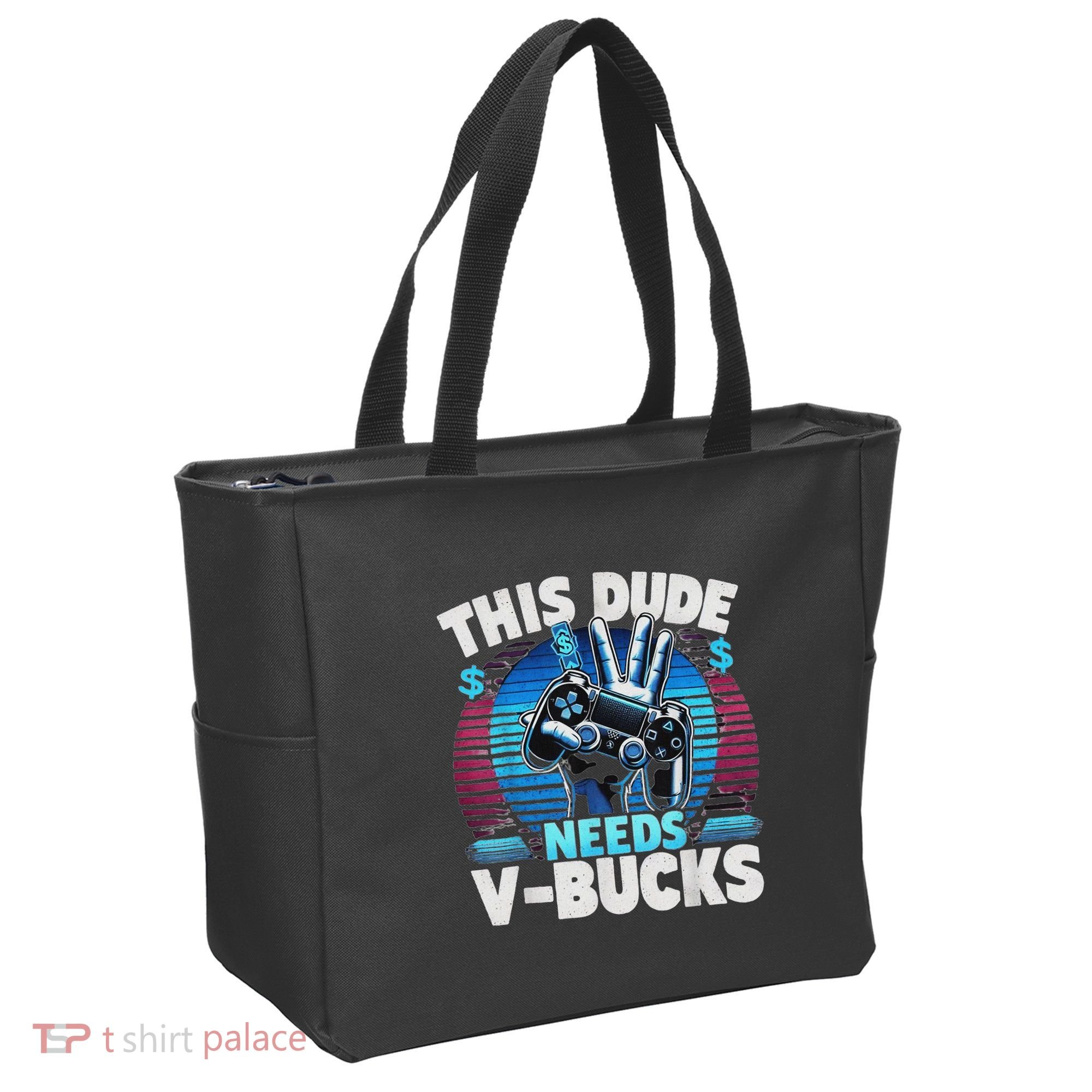 Funny This Dude Needs V Bucks Will Work For Bucks Gamer Tote Bag