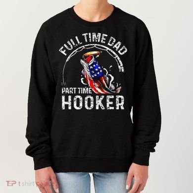 Full Time Dad Part Time Hooker Women's Sweatshirt