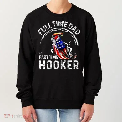 Full Time Dad Part Time Hooker Women's Sweatshirt