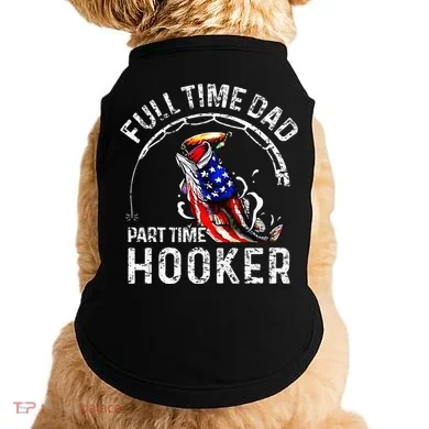Full Time Dad Part Time Hooker Doggie Tank
