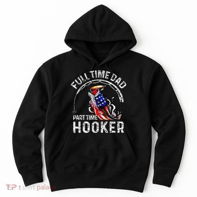 Full Time Dad Part Time Hooker Hoodie