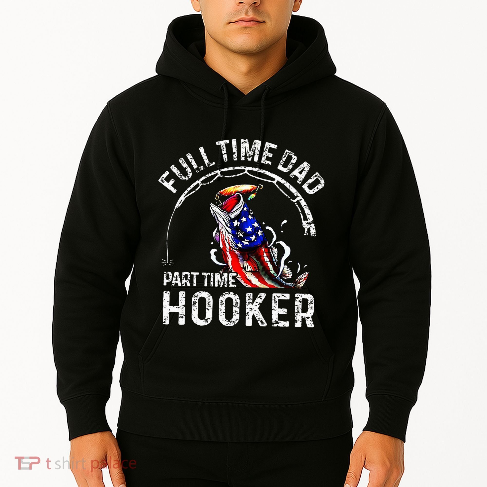 Full Time Dad Part Time Hooker Hoodie
