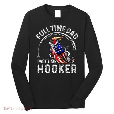 Full Time Dad Part Time Hooker Long Sleeve Shirt
