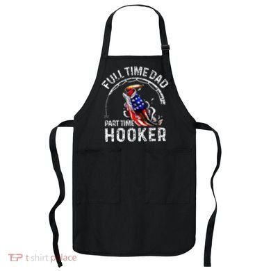 Full Time Dad Part Time Hooker Apron