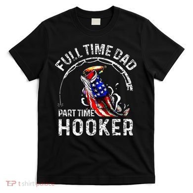 Full Time Dad Part Time Hooker T-Shirt