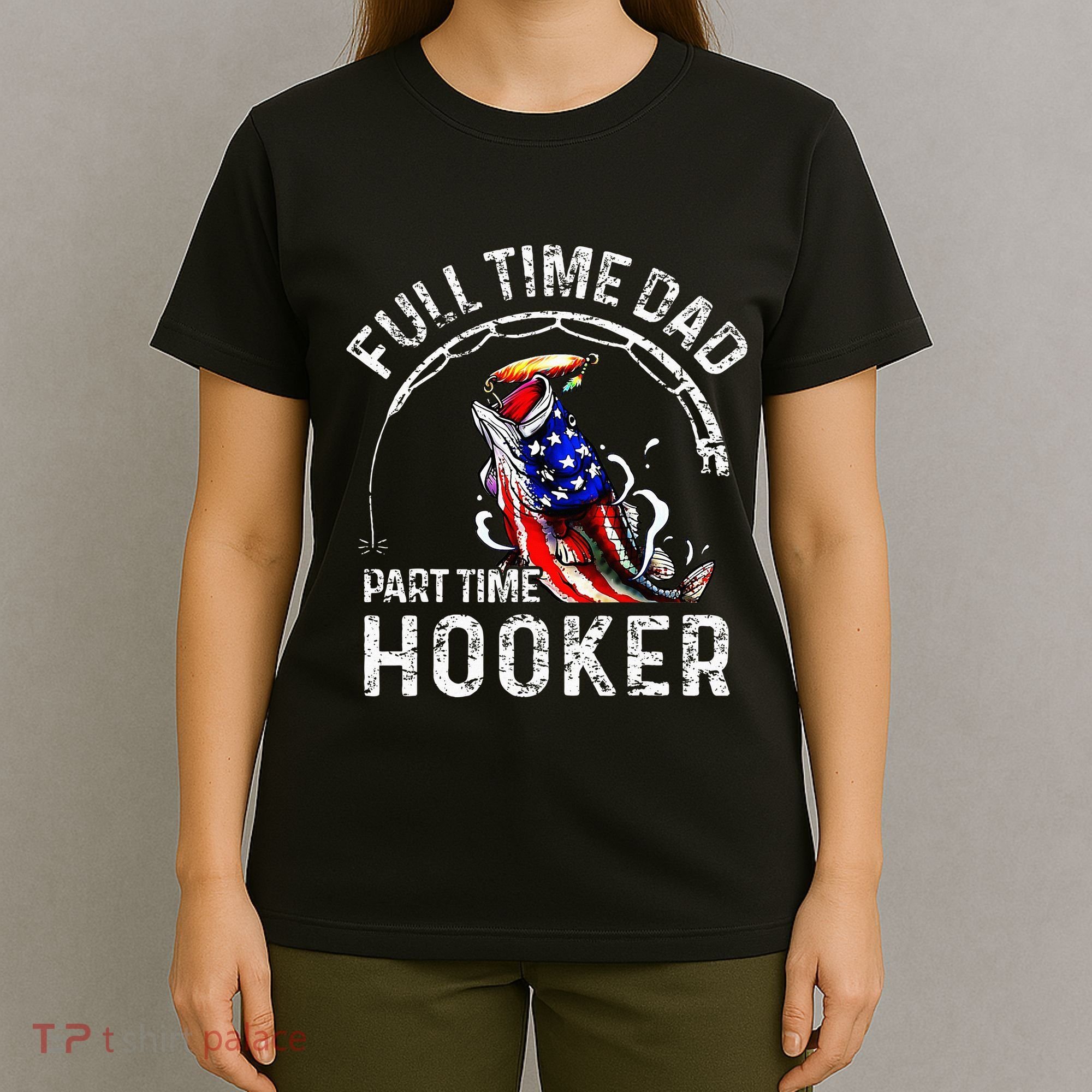 Full Time Dad Part Time Hooker T-Shirt