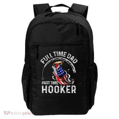 Full Time Dad Part Time Hooker Backpack