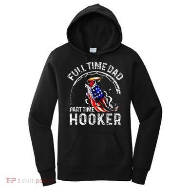 Full Time Dad Part Time Hooker Women's Hoodie