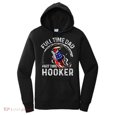 Full Time Dad Part Time Hooker Women's Hoodie