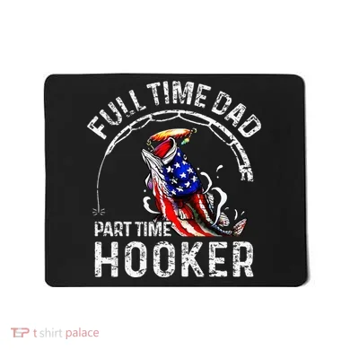 Full Time Dad Part Time Hooker Mousepad
