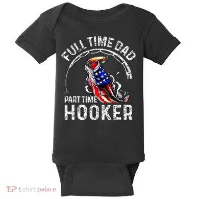 Full Time Dad Part Time Hooker Baby Bodysuit