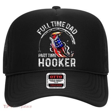 Full Time Dad Part Time Hooker Hat