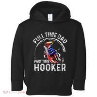 Full Time Dad Part Time Hooker Toddler Hoodie thumb 0