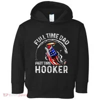 Full Time Dad Part Time Hooker Toddler Hoodie thumb 0