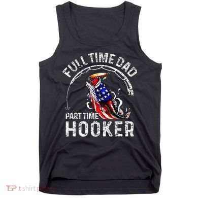 Full Time Dad Part Time Hooker Tank Top