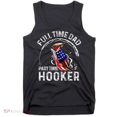 Full Time Dad Part Time Hooker Tank Top