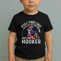 Full Time Dad Part Time Hooker Toddler T-Shirt thumb 2