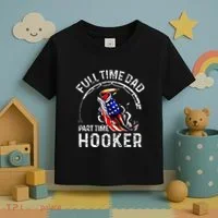 Full Time Dad Part Time Hooker Toddler T-Shirt thumb 3